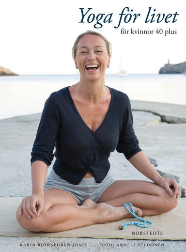 Yoga för livet : för kvinnor 40 plus; Karin Björkegren Jones; 2010