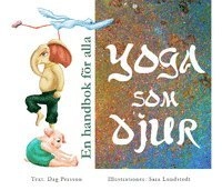 Yoga som djur : en handbok för alla; Dag Persson; 2015