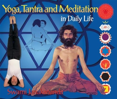 Yoga, Tantra and Meditation in Daily Life; Swami Janakananda Saraswati; 2015