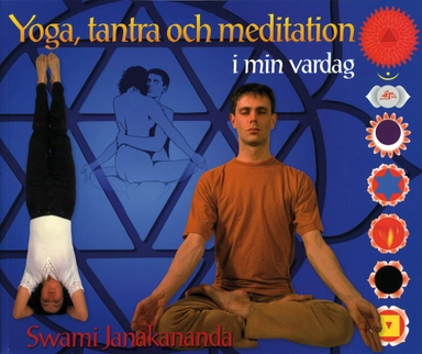Yoga, tantra och meditation i min vardag; Swami Janakananda Saraswati; 2006