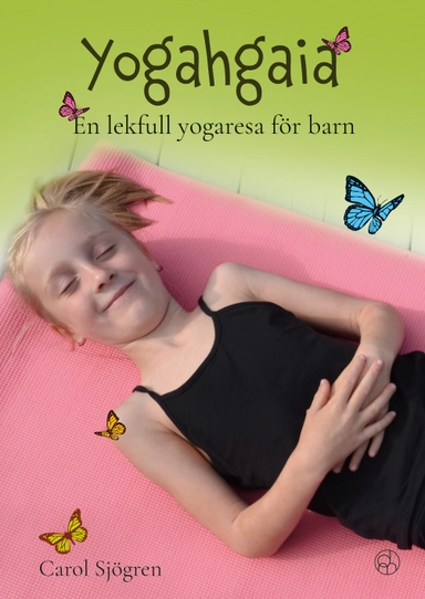 Yogahgaia : en lekfull yogaresa för barn; Carol Sjögren; 2024
