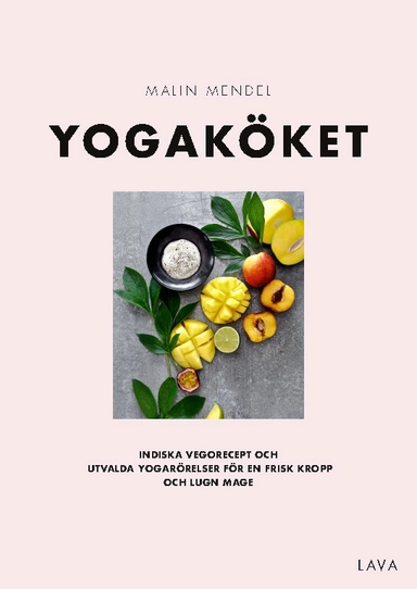 Yogaköket : indiska vegorecept; Malin Mendel; 2018
