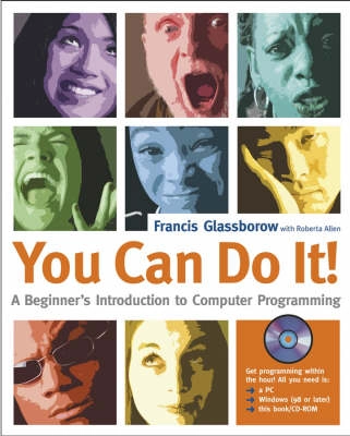 You Can Do It!: A Beginner?s Introduction to Computer Programming