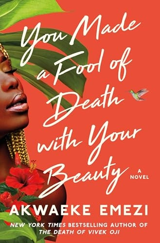 You made a fool of death with your beauty; Akwaeke Emezi; 2022
