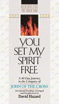 You Set My Spirit Free - A 40-Day Journey in the Company of John of the Cross; David Hazard, John Of The Cross; 1994