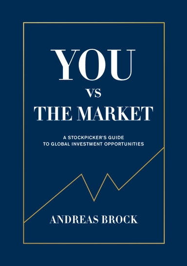 You vs. the Market : a stockpicker's guide to global investment opportunities; Andreas Brock; 2018