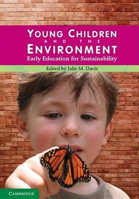 Young children and the environment : early education for sustainability; Julie M. Davis; 2010