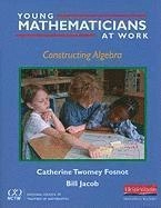 Young mathematicians at work · Constructing algebra; Catherine Twomey Fosnot, Bill. Jacob; 2010