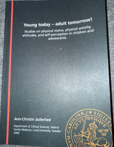 Young today - adult tomorrow! : studies on physical status, physical activity, attitudes, and self-perception in children and adolescents; Ann-Christin Sollerhed; 2006