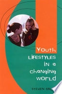 Youth lifestyles in a changing world; Steven Miles; 2000