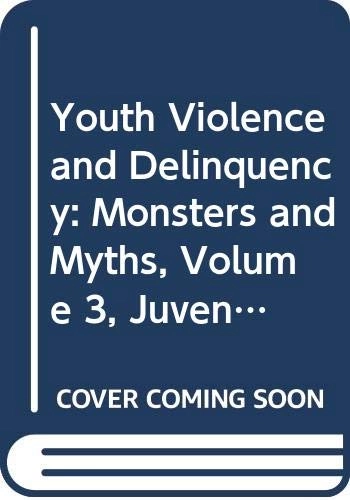 Youth violence and delinquency · Juvenile treatment and crime prevention, Vol. 3