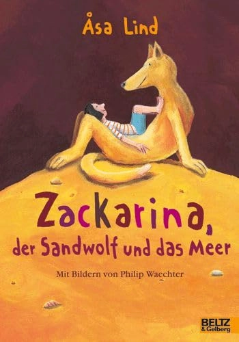 Zackarina, der Sandwolf und das Meer; Åsa Lind, Jutta Leukel, Philip Waechter; 2007