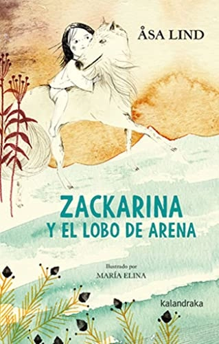 Zackarina y el lobo de arena; Åsa Lind, María Elina, Mónica Corral Frías, Martin Lexell; 2021