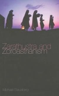 Zarathustra and Zoroastrianism; Michael Stausberg; 2008