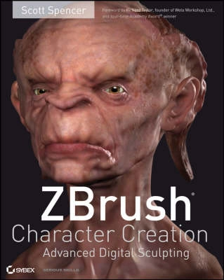 ZBrush Character Creation: Advanced Digital Sculpting; Scott Spencer; 2008