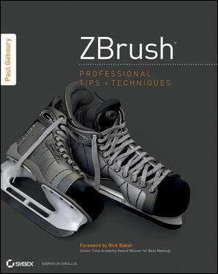 ZBrush Professional Tips and Techniques; Paul Gaboury; 2012