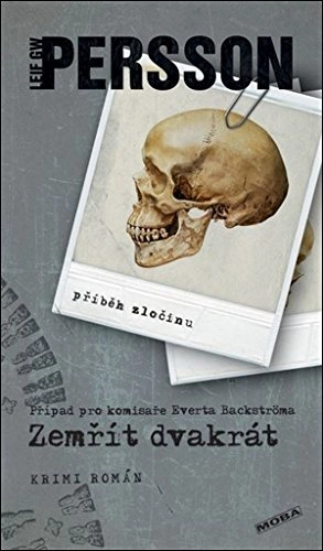Zemřít dvakrát : příběh zločinu : krimi román; Leif G. W. Persson, Jaroslav Bojanovský; 2018