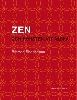 Zen och konsten att älska; Brenda Shoshanna; 2004