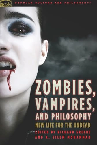 Zombies, vampires, and philosophy : new life for the undead; Richard Greene, K. Silem Mohammad; 2010