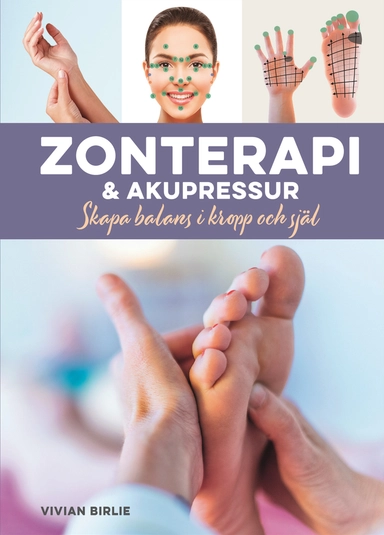 Zonterapi & akupressur : skapa balans i kropp och själ; Vivian Birlie; 2021
