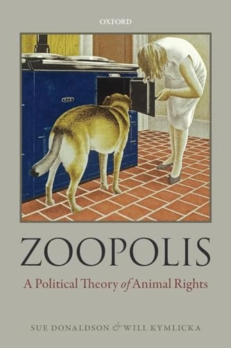Zoopolis : a political theory of animal rights; Sue Donaldson; 2011
