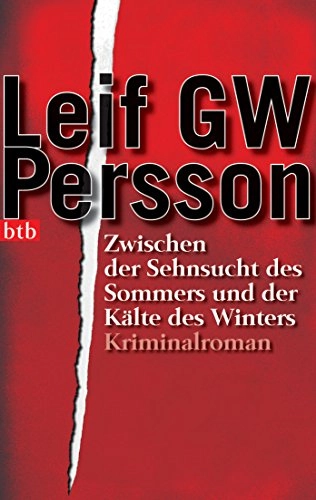Zwischen der Sehnsucht des Sommers und der Kälte des Winters : Kriminalroman; Leif G. W. Persson; 2006