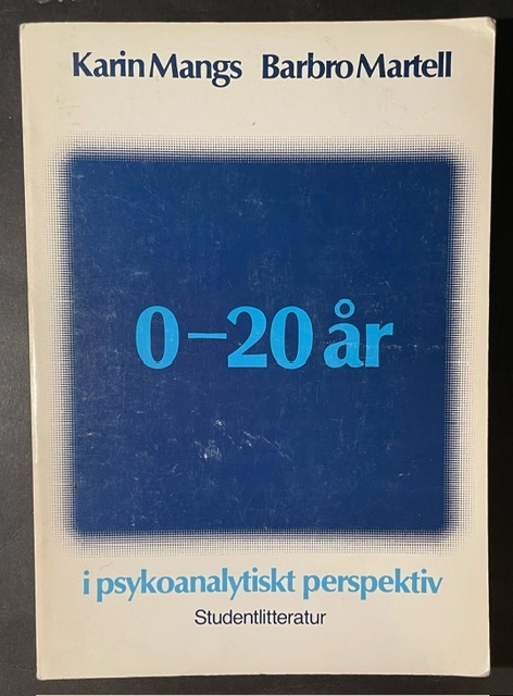 0-20 år i psykoanalytiskt perspektiv; Karin Mangs och Barbro Martell; 1983