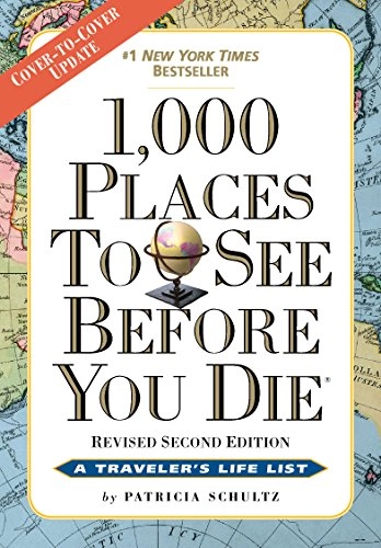 1,000 Places to See Before You Die; Patricia Schultz; 2015