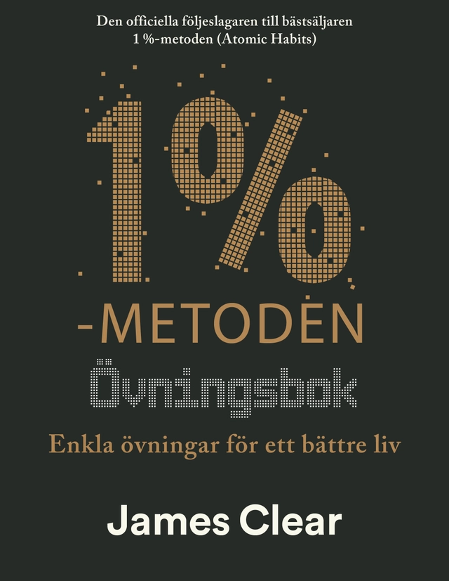 1%-metoden - Övningsbok : enkla övningar för ett bättre liv; James Clear; 2025
