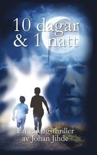 10 dagar & 1 natt; Johan Jihde; 2017