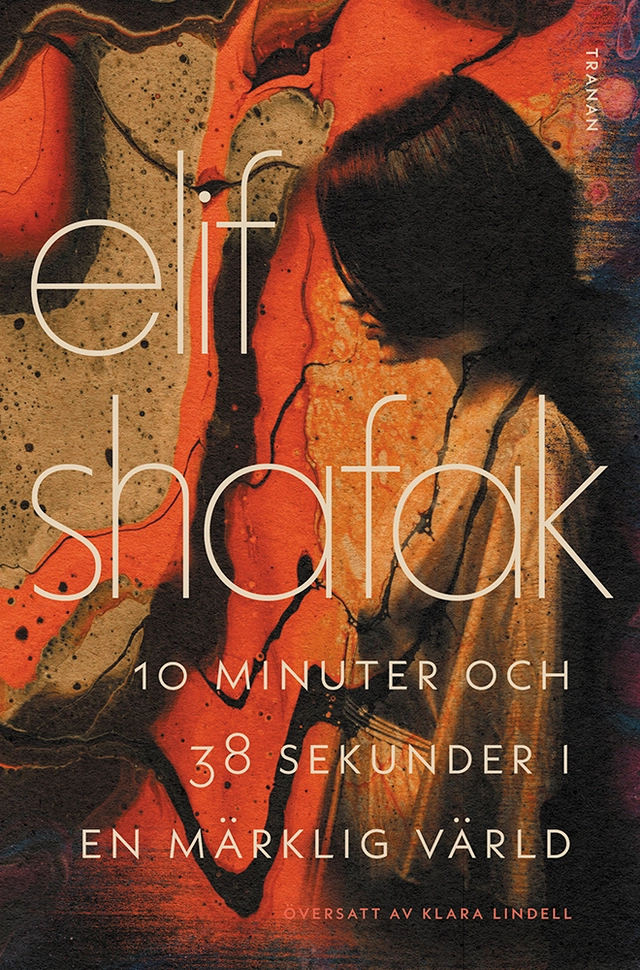 10 minuter och 38 sekunder i en märklig värld; Elif Shafak; 2022