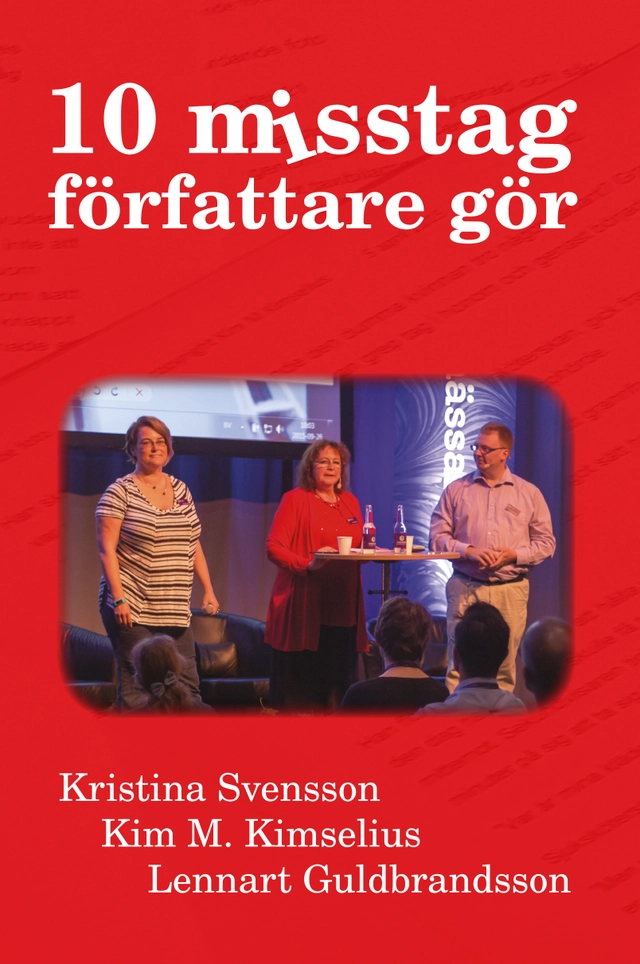 10 misstag författare gör; Kim M. Kimselius, Kristina Svensson, Lennart Guldbrandsson; 2016