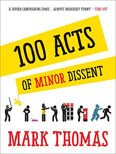 100 Acts Of Minor Dissent; Mark Thomas; 2015
