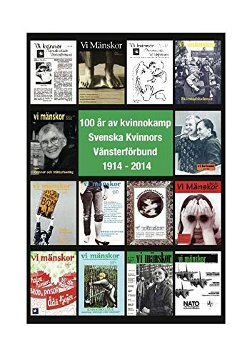100 år av kvinnokamp Svenska Kvinnors Vänsterförbund 1914-2014; Ianthe Holmberg, Svenska kvinnors vänsterförbund, Frisinnade kvinnors riksförbund
(tidigare namn), Frisinnade kvinnors riksförbund, Frisinnade kvinnors riksförbund
(tidigare namn), Frisinnade kvinnors riksförbund; 2015