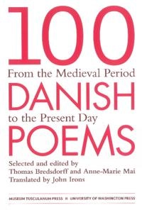 100 Danish poems : from the medieval period to the present day : bilingual edition; Anne-Marie Mai, Thomas Bredsdorff; 2011