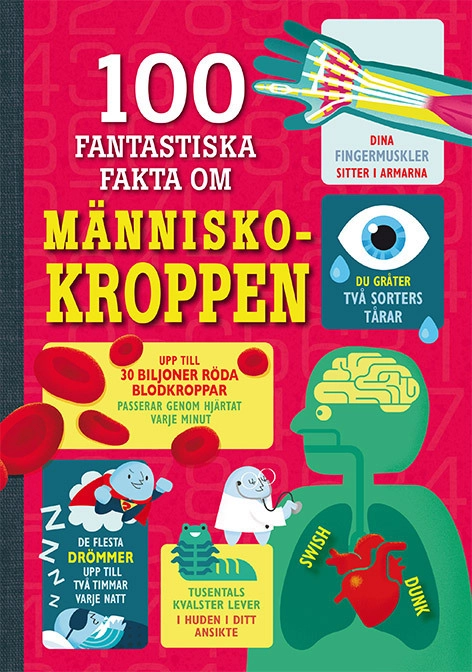 100 fantastiska fakta om människokroppen; Alex Frith, Minna Lacey, Jonathan Melmoth, Matthew Oldham; 2017