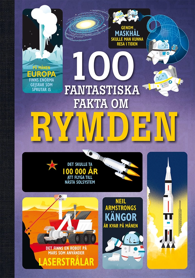100 fantastiska fakta om rymden; Alex Frith, Jerome Martin, Alice James; 2022