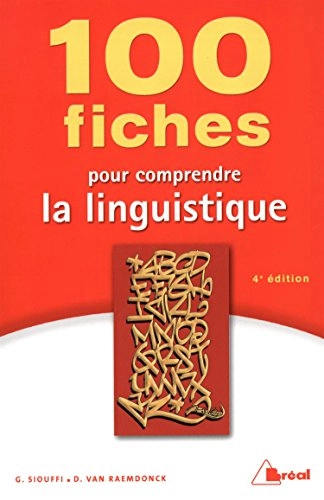 100 fiches pour comprendre la linguistique: 1er cycle universitaire50/100 fiches; Gilles Siouffi, Dan Van Raemdonck