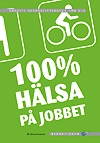 100 % hälsa på jobbet; Dr Tomas Forslund; 2006