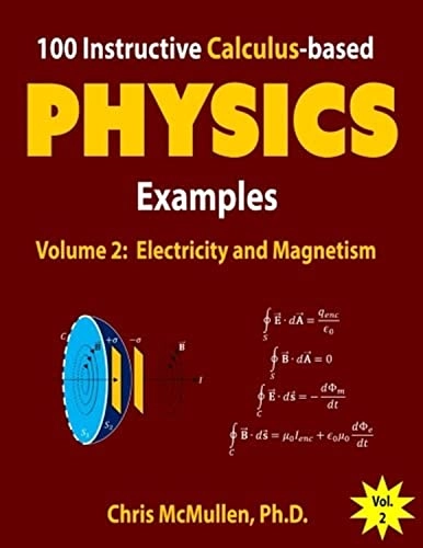 100 Instructive Calculus-based Physics Examples; Chris McMullen; 2017