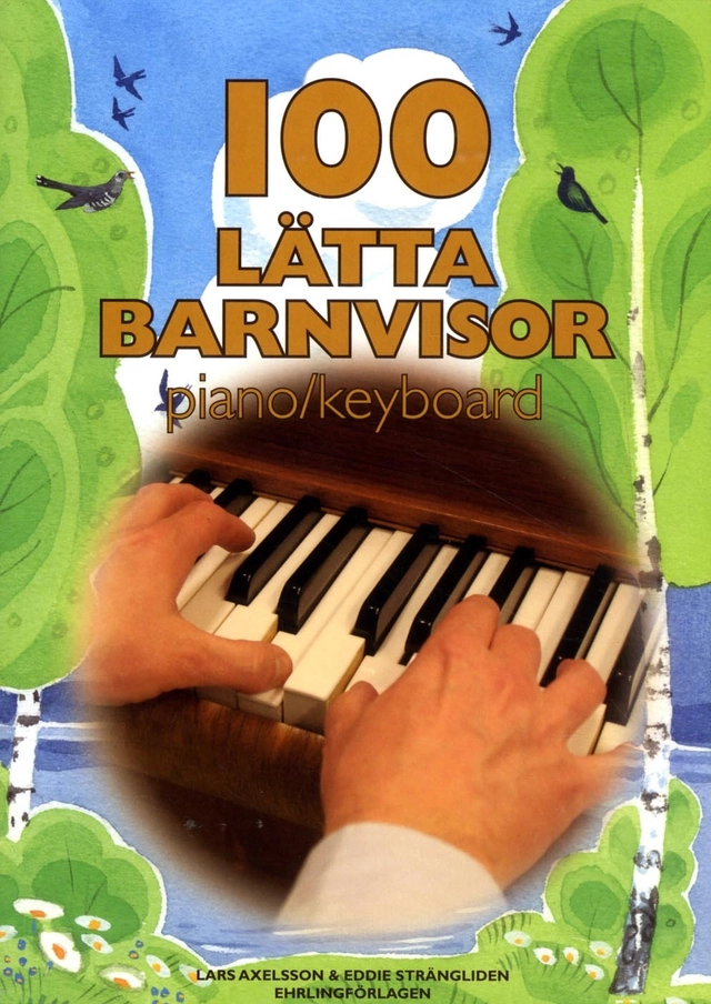 100 lätta barnvisor piano/keyboard; Lars Axelsson, Eddie Strängliden; 2012