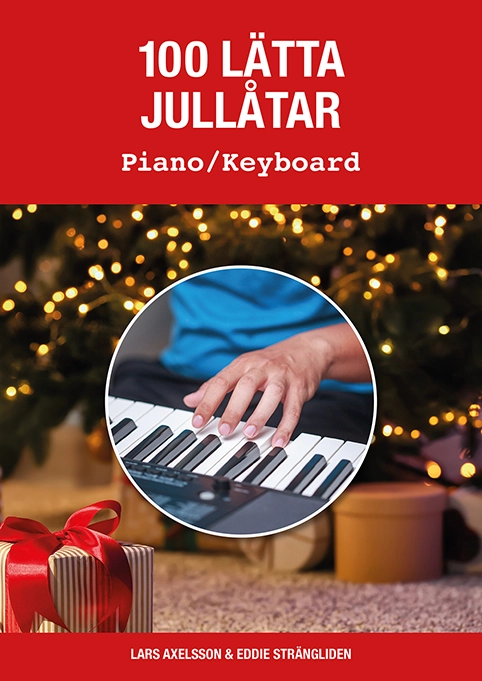 100 lätta jullåtar piano/keyboard; Eddie Strängliden, Lars Axelsson; 2024