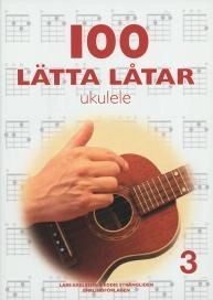 100 lätta låtar ukulele 3; Lars Axelsson, Eddie Strängliden; 2009