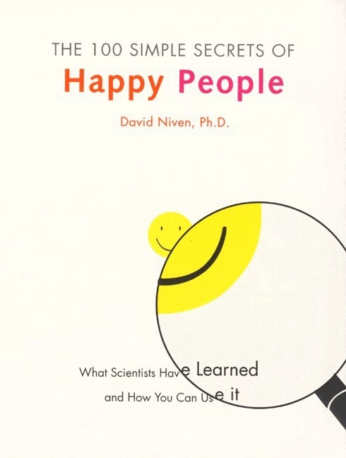 100 Simple Secrets of Happy People; Ph D Niven David; 2000