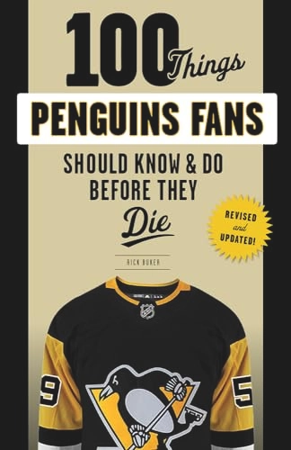 100 Things Penguins Fans Should Know & Do Before They Die; Rick Buker; 2018