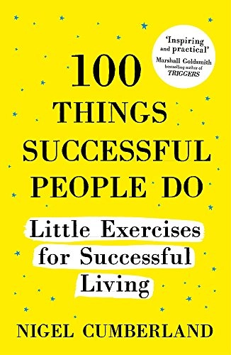 100 Things Successful People Do; Nigel Cumberland; 2017