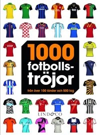 1000 fotbollströjor : från över 100 länder och 500 lag; Bernard Lions; 2014