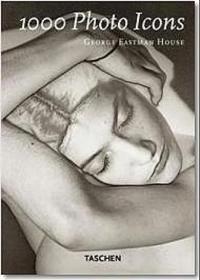 1000 photo icons : George Eastman House; William S. Johnson, Mark Rice, Carla Williams, International Museum of Photography at George Eastman House; 2002