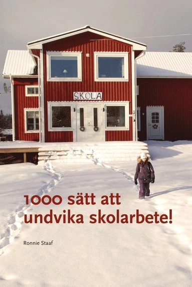 1000 sätt att undvika skolarbete; Ronnie Staaf; 2016