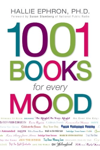 1001 Books for Every Mood: A Bibliophile's Guide to Unwinding, Misbehaving, Forgiving, Celebrating, Commiserating; Hallie Ephron; 2008